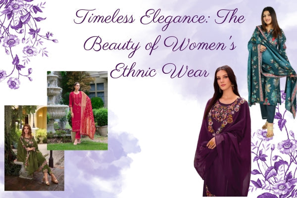 Timeless Elegance: The Beauty of Women's Ethnic Wear